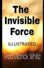 The Invisible Force Illustrated - Preview