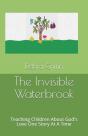 The Invisible Waterbrook:  Teaching Chil - Preview