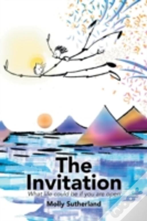 The Invitation: What Life Could Be If You Are Open