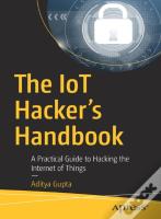 The Iot Hacker'S Handbook