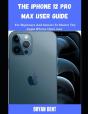 The Iphone 12 Pro Max User Guide - Preview