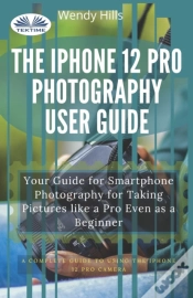 Capa do artigo The Iphone 12 Pro Photography User Guide