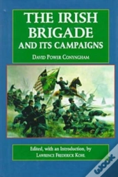 The Irish Brigade And Its Campaigns