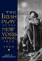 The Irish Play On The New York Stage, 1874-1966
