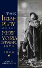 The Irish Play On The New York Stage, 1874-1966 - Preview