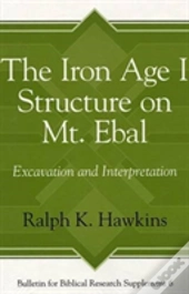 The Iron Age I Structure On Mt. Ebal