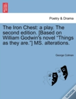 Capa do artigo The Iron Chest: A Play. The Second Edition. (Based On William Godwin'S Novel "Things As They Are.") Ms. Alterations.