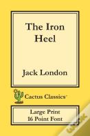 The Iron Heel (Cactus Classics Large Print)