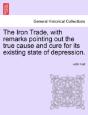 The Iron Trade, With Remarks Pointing Ou - Preview