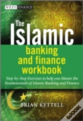 The Islamic Banking And Finance Workbook