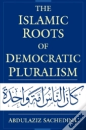 The Islamic Roots Of Democratic Pluralism