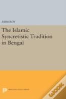 The Islamic Syncretistic Tradition In Bengal