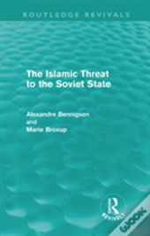 The Islamic Threat To The Soviet State (Routledge Revivals)