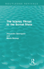 The Islamic Threat To The Soviet State (Routledge Revivals) - Preview