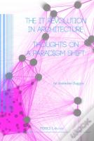 The It Revolution In Architecture. Thoughts On A Paradigm Shift