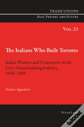 The Italians Who Built Toronto