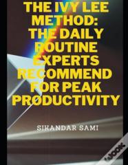 The Ivy Lee Method The Daily Routine Experts Recommend For Peak Productivity