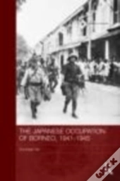 The Japanese Occupation Of Borneo, 1941-45