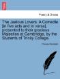The Jealous Lovers. A Comedie (In Five A - Preview