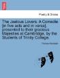 The Jealous Lovers. A Comedie (In Five A - Preview