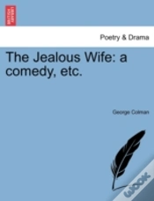 Capa do artigo The Jealous Wife: A Comedy, Etc.