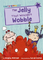 The Jelly That Wouldnâ€™T Wobble - Preview