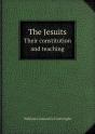 The Jesuits Their Constitution And Teaching - Preview