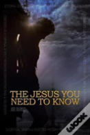 The Jesus You Need To Know