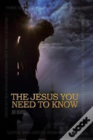 The Jesus You Need To Know