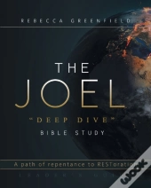 The Joel  Deep Dive  Bible Study: A Path