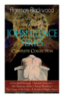 The John Silence Series - Complete Collection