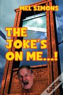 The Joke'S On Me...!