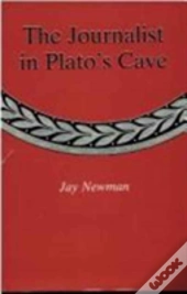 The Journalist In Plato'S Cave
