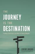 The Journey Is The Destination