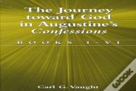 The Journey Toward God In Augustine'S Confessions