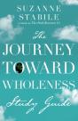 The Journey Toward Wholeness Study Guide - Preview