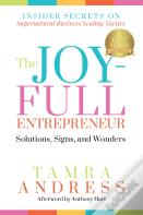 The Joy-Full Entrepreneur: Solutions, Signs, And Wonders