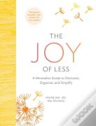 The Joy Of Less: A Minimalist Guide To Declutter, Organize, And Simplify - Updated And Revised