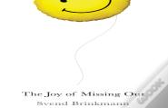 The Joy Of Missing Out