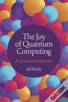 The Joy Of Quantum Computing