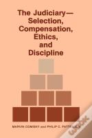 The Judiciary--Selection, Compensation, Ethics, And Discipline.