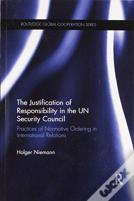 The Justification Of Responsibility In The Un Security Council
