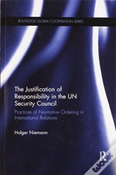 The Justification Of Responsibility In The Un Security Council