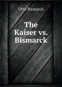 The Kaiser Vs. Bismarck