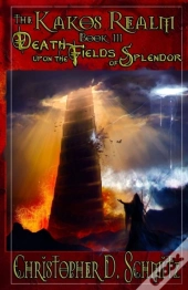 The Kakos Realm: Death Upon The Fields Of Splendor