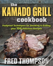 The Kamado Grill Cookbook