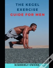The Kegel Exercise Guide For Men