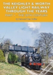 The Keighley And Worth Valley Light Railway Through The Years Part 1