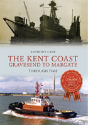 The Kent Coast Gravesend To Margate Through Time - Preview