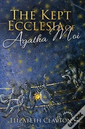 The Kept Ecclesia Of Agatha Moi